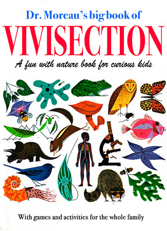 Dr. Moreau's big book of vivisection